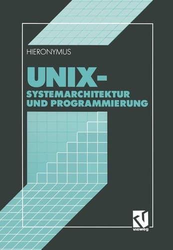 Unix Systemarchitektur und Programmierung