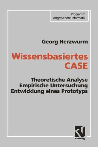 Wissensbasiertes CASE Theoretische Analyse Empirische Untersuchung Entwicklung eines Prototyps