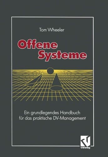 Offene Systeme Ein grundlegendes Handbuch für das praktische DV-Management