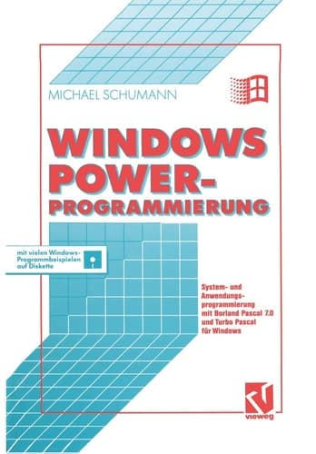 Windows Power-Programmierung System- und Anwendungsprogrammierung mit Borland Pascal 7.0 und Turbo Pascal für Windows