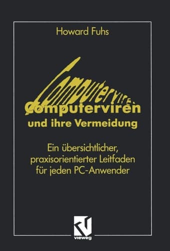 Computerviren und ihre Vermeidung Ein übersichtlicher, praxisorientierter Leitfaden für jeden PC-Anwender