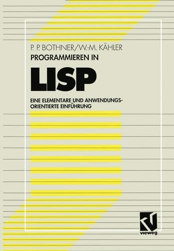 Programmieren in LISP Eine elementare und anwendungsorientierte Einführung