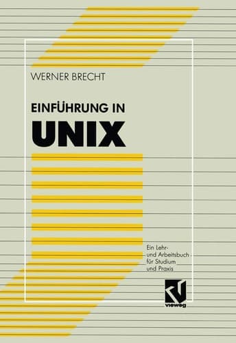 Einführung in UNIX Ein Lehr- und Arbeitsbuch für Studium und Praxis