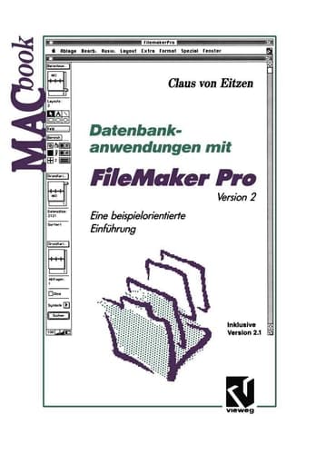 Datenbankanwendungen mit FileMaker Pro Version 2 Eine beispielorientierte Einführung Inklusive Version 2.1