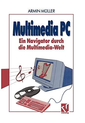 Multimedia PC Ein Navigator durch die Multimedia-Welt