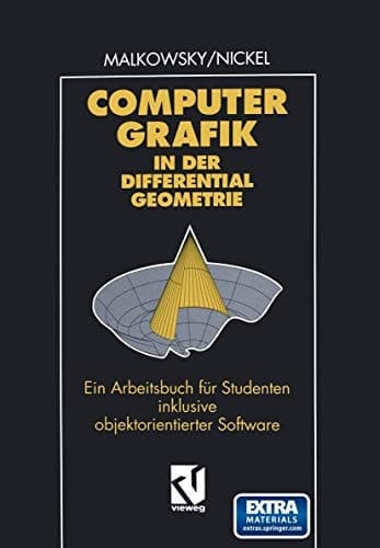 Computergrafik in der Differentialgeometrie Ein Arbeitsbuch für Studenten inklusive objektorientierter Software