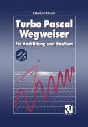 Turbo-Pascal-Wegweiser für Ausbildung und Studium ; [inkl. Version 7.0]