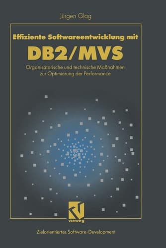 Effiziente Softwareentwicklung mit DB2/MVS Organisatorische und technische Maßnahmen zur Optimierung der Performance