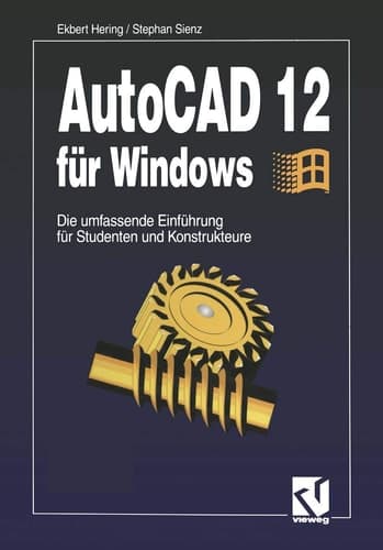 AutoCAD 12 für Windows Die umfassende Einführung für Studenten und Konstrukteure
