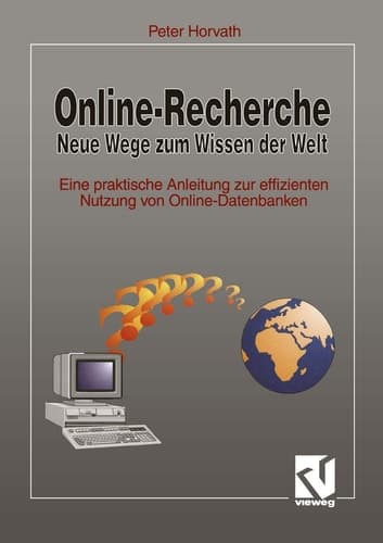 Online-Recherche Neue Wege zum Wissen der Welt Eine praktische Anleitung zur effizienten Nutzung von Online-Datenbanken