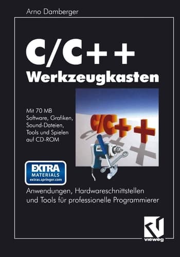 C/C++ Werkzeugkasten Anwendungen, Hardwareschnittstellen und Tools für professionelle Programmierer