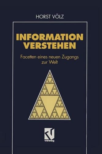 Information verstehen Facetten eines neuen Zugangs zur Welt