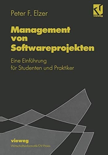 Management von Softwareprojekten Eine Einführung für Studenten und Praktiker