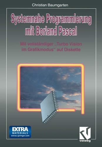Systemnahe Programmierung mit Borland Pascal Mit vollständiger „Turbo Vision im Grafikmodus“ auf Diskette