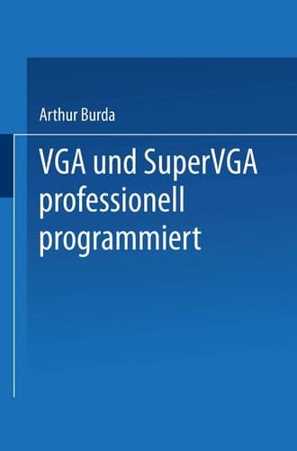 VGA und SuperVGA professionell programmiert Mit nützlichen Tips, Tricks und Power-Tools auf Diskette