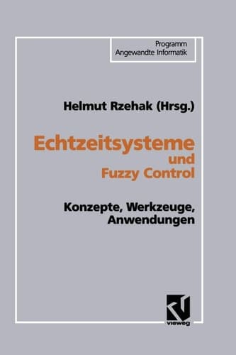 Echtzeitsysteme und Fuzzy Control Konzepte, Werkzeuge, Anwendungen