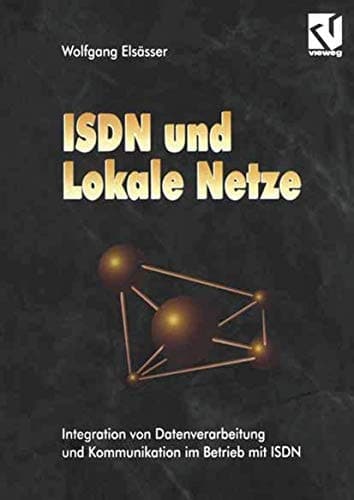 ISDN und Lokale Netze Integration von Datenverarbeitung und Kommunikation im Betrieb mit ISDN
