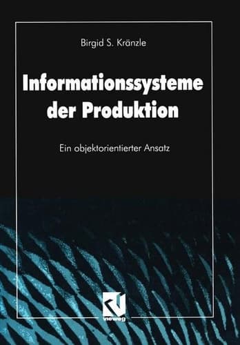 Informationssysteme der Produktion Ein objektorientierter Ansatz