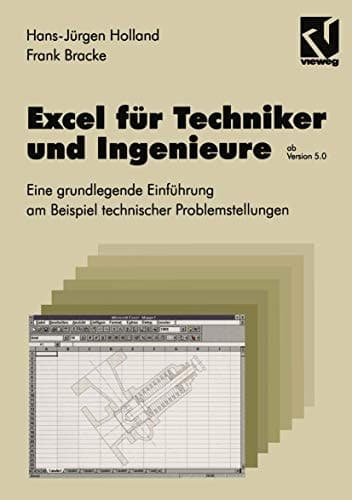 Excel für Techniker und Ingenieure Eine grundlegende Einführung am Beispiel technischer Problemstellungen