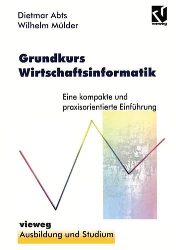 Grundkurs Wirtschaftsinformatik Eine kompakte und praxisorientierte Einführung