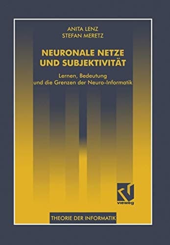 Neuronale Netze und Subjektivität Lernen, Bedeutung und die Grenzen der Neuro-Informatik