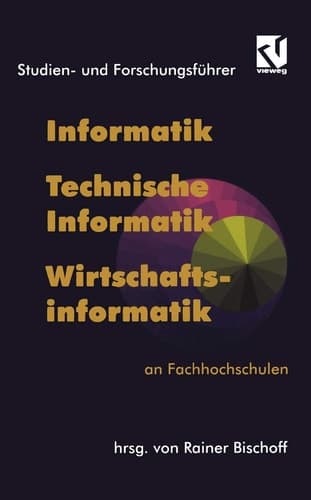 Studien- und Forschungsführer Informatik, Technische Informatik, Wirtschaftsinformatik an Fachhochschulen