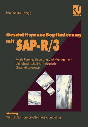 Geschäftsprozeßoptimierung mit SAP-R/3 Modellierung, Steuerung und Management betriebswirtschaftlich-integrierter Geschäftsprozesse