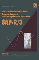 Betriebswirtschaftliche Anwendungen des integrierten Systems SAP R 3 Projektstudien, Grundlagen und Anregungen für eine erfolgreiche Praxis