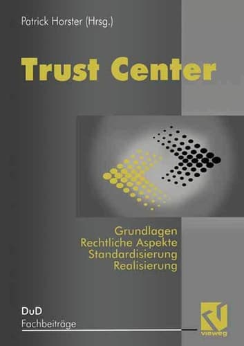 Trust Center Grundlagen, rechtliche Aspekte, Standardisierung und Realisierung
