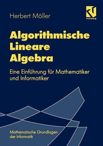 Algorithmische Lineare Algebra Eine Einführung für Mathematiker und Informatiker