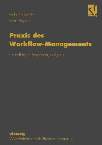 Praxis des Workflow-Managements Grundlagen, Vorgehen, Beispiele