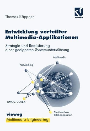 Entwicklung verteilter Multimedia-Applikationen Strategie und Realisierung einer geeigneten Systemunterstützung