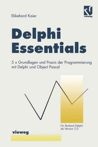 Delphi Essentials 5 × Grundlagen und Praxis der Programmierung mit Delphi und Object Pascal