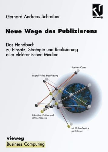 Neue Wege des Publizierens Ein Handbuch zu Einsatz, Strategie und Realisierung aller elektronischen Medien
