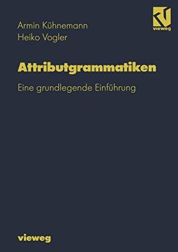 Attributgrammatiken Eine grundlegende Einführung