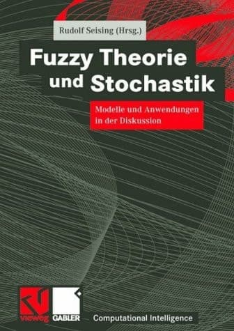 Fuzzy Theorie und Stochastik Modelle und Anwendungen in der Diskussion