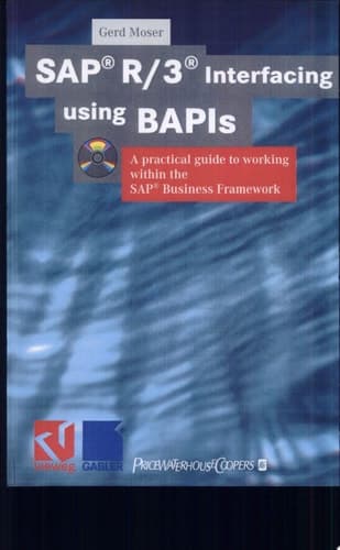 SAP® R/3® Interfacing using BAPIs A practical guide to working within the SAP® Business Framework