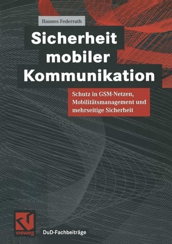 Sicherheit mobiler Kommunikation Schutz in GSM-Netzen, Mobilitätsmanagement und mehrseitige Sicherheit