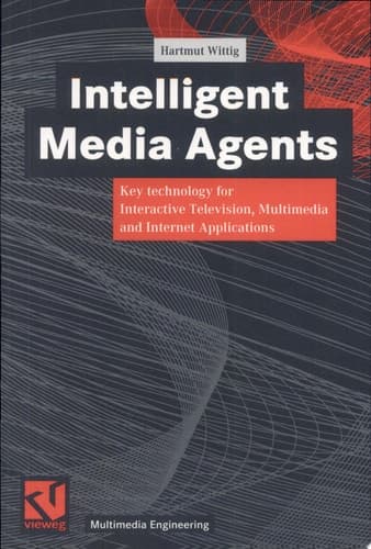 Intelligent Media Agents Key technology for Interactive Television, Multimedia and Internet Applications