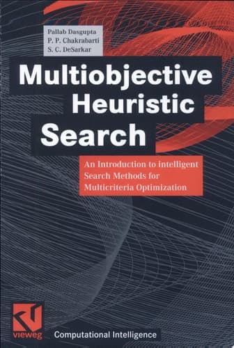 Multiobjective Heuristic Search An Introduction to Intelligent Search Methods for Multicriteria Optimization