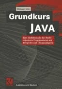 Grundkurs JAVA eine Einführung in das objektorientierte Programmieren mit Beispielen und Übungsaufgaben