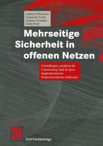 Mehrseitige Sicherheit in offenen Netzen Grundlagen, praktische Umsetzung und in Java implementierte Demonstrations-Software