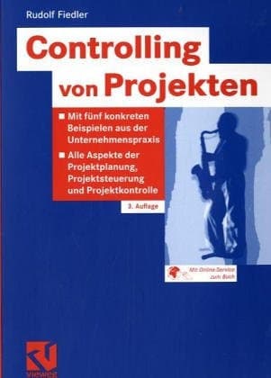 Controlling von Projekten Projektplanung, Projektsteuerung und Risikomanagement