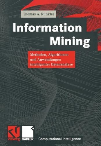 Information Mining Methoden, Algorithmen und Anwendungen intelligenter Datenanalyse