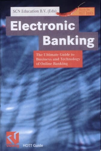 Electronic Banking The Ultimate Guide to Business and Technology of Online Banking