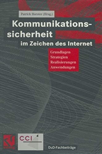 Kommunikationssicherheit im Zeichen des Internet Grundlagen, Strategien, Realisierungen, Anwendungen