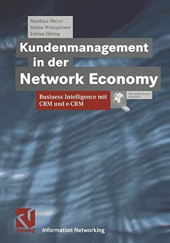 Kundenmanagement in der Network Economy Business Intelligence mit CRM und e-CRM