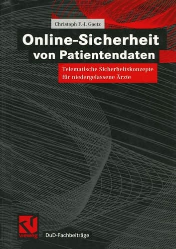 Online-Sicherheit von Patientendaten Telematische Sicherheitskonzepte für niedergelassene Ärzte