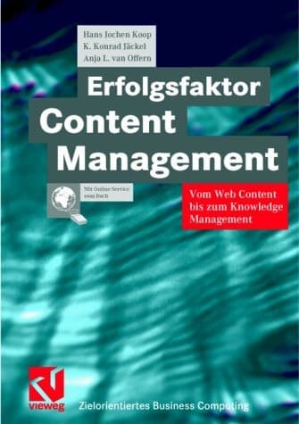 Erfolgsfaktor Content Management Vom Web Content bis zum Knowledge Management