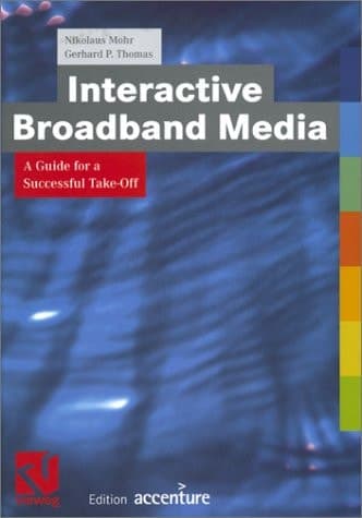 Interactive Broadband Media: A Guide for Successful Take-Off